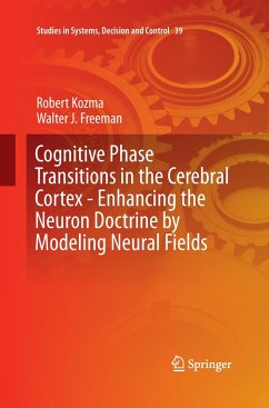 Cognitive Phase Transitions in the Cerebral Cortex - Enhancing the Neuron Doctrine by Modeling Neural Fields - Kozma, Robert;Freeman, Walter J.