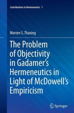 The Problem of Objectivity in Gadamer's Hermeneutics in Light of McDowell's Empiricism - Thaning, Morten S.