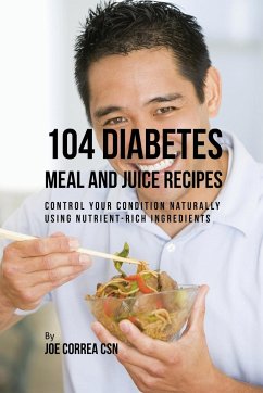 104 Diabetes Meal and Juice Recipes - Correa, Joe