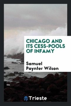 Chicago and its cess-pools of infamy