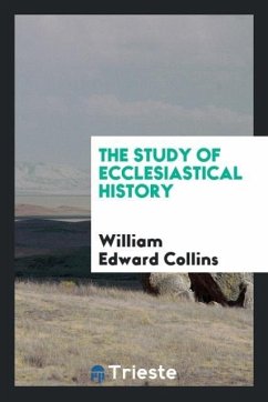The study of Ecclesiastical history - Collins, William Edward