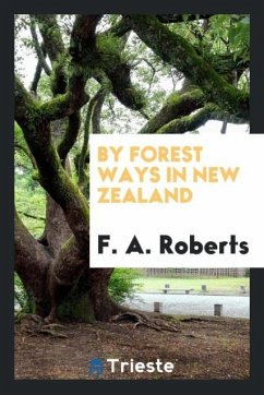 By forest ways in New Zealand - Roberts, F. A.