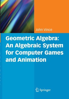 Geometric Algebra: An Algebraic System for Computer Games and Animation - Vince, John A.