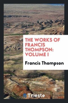 The works of Francis Thompson - Thompson, Francis