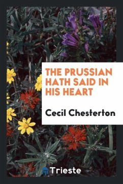 The Prussian hath said in his heart - Chesterton, Cecil