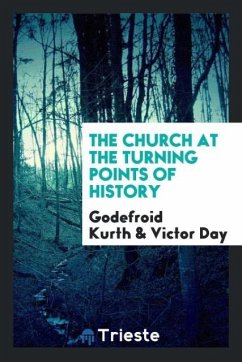 The church at the turning points of history - Kurth, Godefroid; Day, Victor