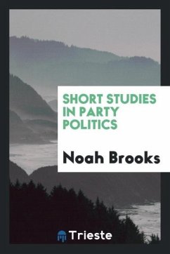 Short studies in party politics - Brooks, Noah