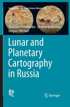 Lunar and Planetary Cartography in Russia - Shevchenko, Vladislav;Rodionova, Zhanna;Michael, Gregory