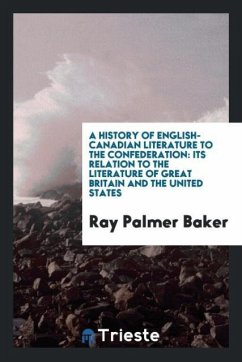 A history of English-Canadian literature to the confederation - Baker, Ray Palmer