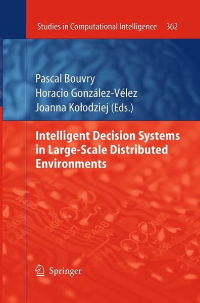 Intelligent Decision Systems in Large-Scale Distributed Environments Intelligent Decision Systems in Large-Scale Distributed Environments