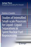 Studies of Intensified Small-scale Processes for Liquid-Liquid Separations in Spent Nuclear Fuel Reprocessing