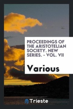 Proceedings of the Aristotelian Society. New series. - Vol. VII - Various