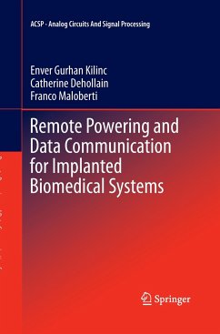 Remote Powering and Data Communication for Implanted Biomedical Systems - Kilinc, Enver Gurhan;Dehollain, Catherine;Maloberti, Franco