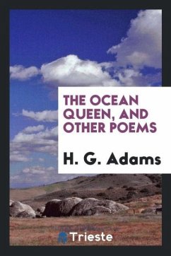 The ocean queen, and other poems - Adams, H. G.