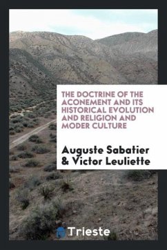 The Doctrine of the Atonement And its Historical Evolution and Religion and Modern Culture