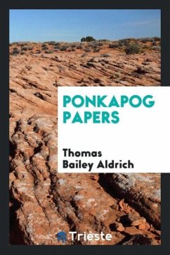 Ponkapog papers - Aldrich, Thomas Bailey
