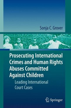 Prosecuting International Crimes and Human Rights Abuses Committed Against Children - Grover, Sonja C.