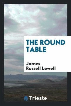 The round table - Lowell, James Russell