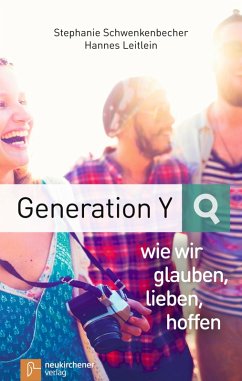 Generation Y - wie wir glauben, lieben, hoffen (eBook, ePUB) - Schwenkenbecher, Stephanie; Leitlein, Hannes