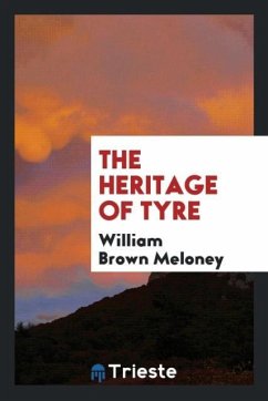 The heritage of Tyre - Meloney, William Brown