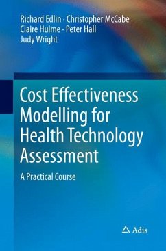 Cost Effectiveness Modelling for Health Technology Assessment - Edlin, Richard;McCabe, Christopher;Hulme, Claire