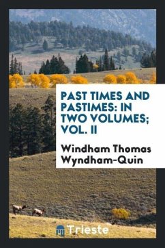 Past Times and Pastimes - Wyndham-Quin, Windham Thomas