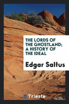 The lords of the ghostland; a history of the ideal - Saltus, Edgar