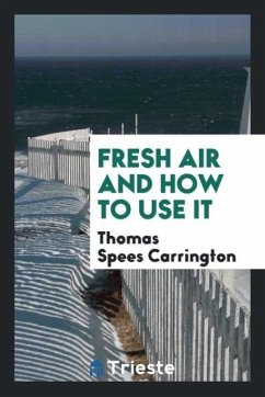 Fresh air and how to use it - Carrington, Thomas Spees