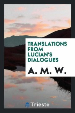 Translations from Lucian's dialogues - W., A. M.