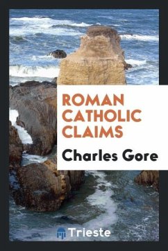 Roman Catholic claims - Gore, Charles