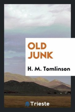 Old junk - Tomlinson, H. M.