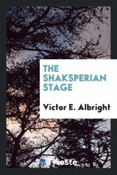 The Shaksperian stage - Albright, Victor E.