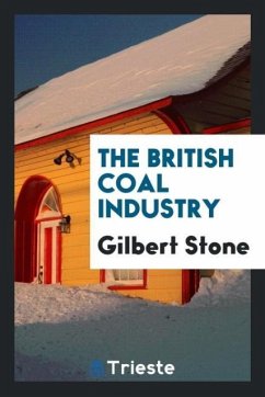 The British coal industry - Stone, Gilbert