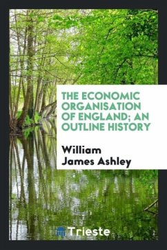 The economic organisation of England; an outline history