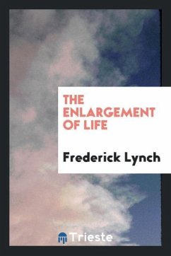 The enlargement of life - Lynch, Frederick