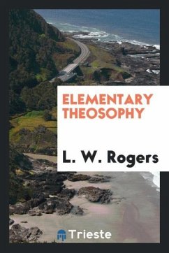 Elementary theosophy - Rogers, L. W.