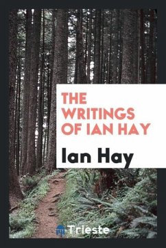 The writings of Ian Hay - Hay, Ian