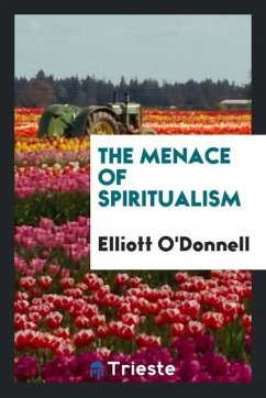 The menace of spiritualism - O'Donnell, Elliott