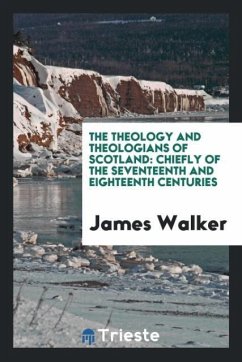 The theology and theologians of Scotland - Walker, James