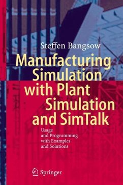 Manufacturing Simulation with Plant Simulation and Simtalk - Bangsow, Steffen
