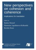 New perspectives on cohesion and coherence: Implications for translation
