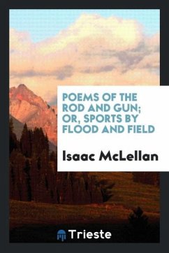 Poems of the rod and gun or, Sports by flood and field - McLellan, Isaac