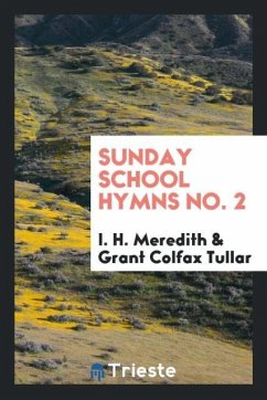 Sunday school hymns No. 2 - Meredith, I. H.; Tullar, Grant Colfax