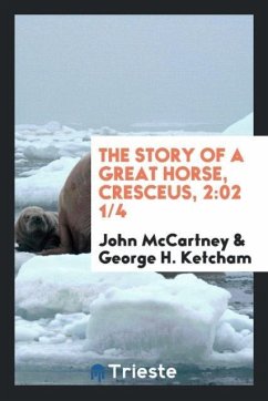 The story of a great horse, Cresceus, 2 - Mccartney, John; Ketcham, George H.