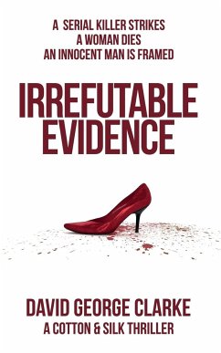Irrefutable Evidence - Clarke, David George