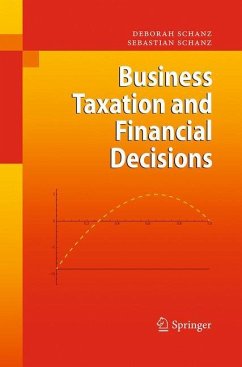Business Taxation and Financial Decisions - Schanz, Deborah;Schanz, Sebastian