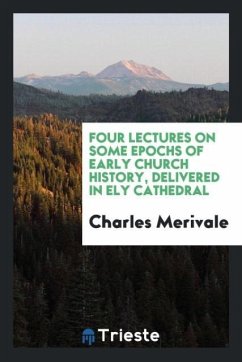 Four lectures on some epochs of early church history, delivered in Ely cathedral - Merivale, Charles