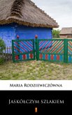 Jaskólczym szlakiem (eBook, ePUB) Jaskólczym szlakiem (eBook, ePUB)