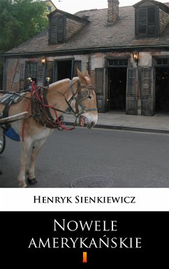 Nowele amerykańskie (eBook, ePUB) - Sienkiewicz, Henryk