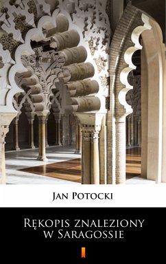 Rekopis znaleziony w Saragossie (eBook, ePUB) - Potocki, Jan